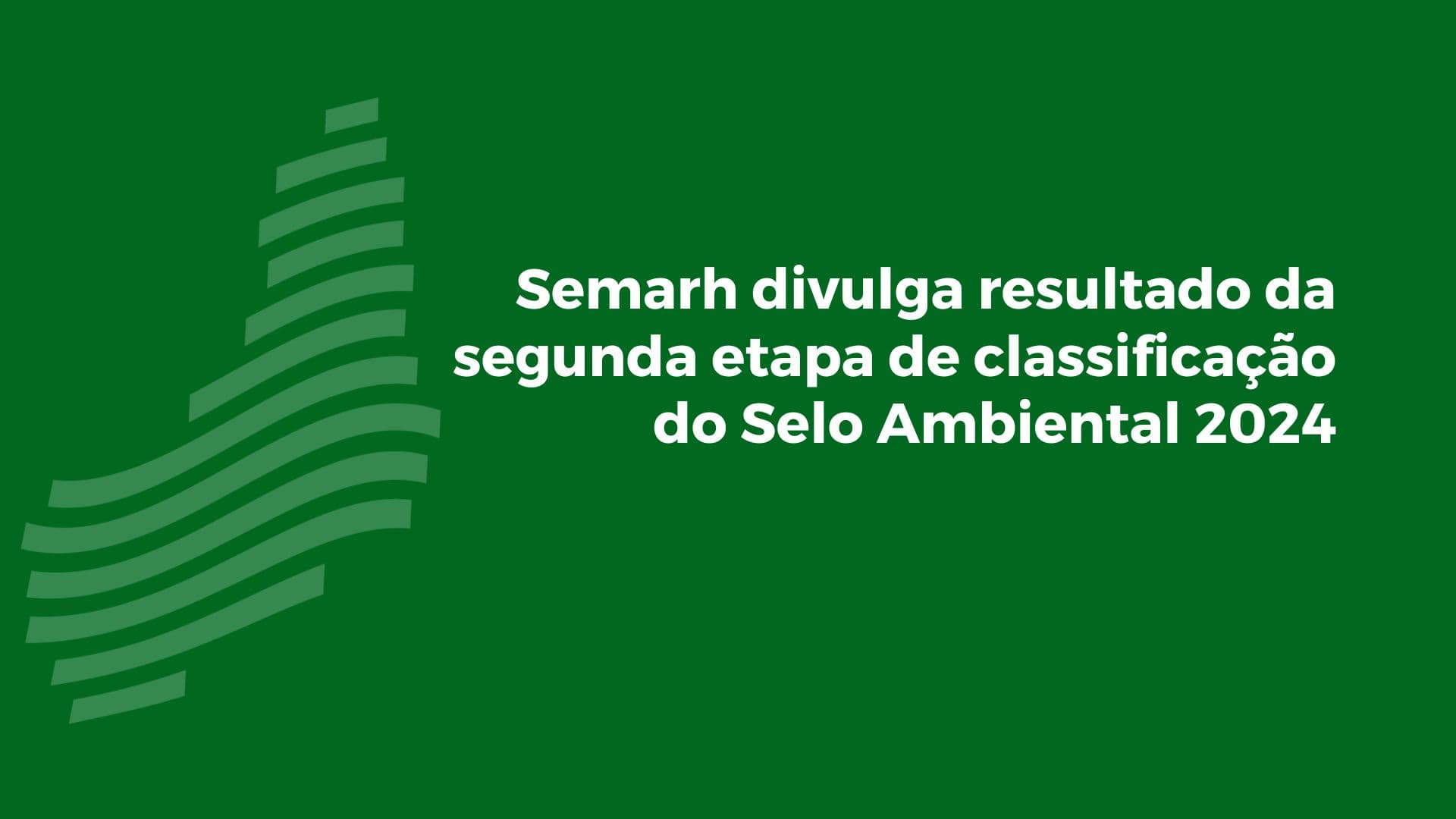 Semarh divulga resultado da segunda etapa de classificação do Selo Ambiental 2024