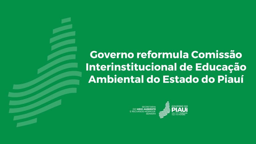 governo-cria-comissao-interinstitucional-de-educacao-ambiental-do-estado-do-piaui