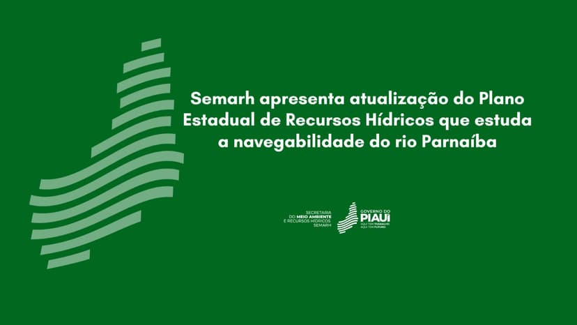 semarh-apresenta-atualizacao-do-plano-estadual-de-recursos-hidricos-que-estuda-a-navegabilidade-do-rio-parnaiba