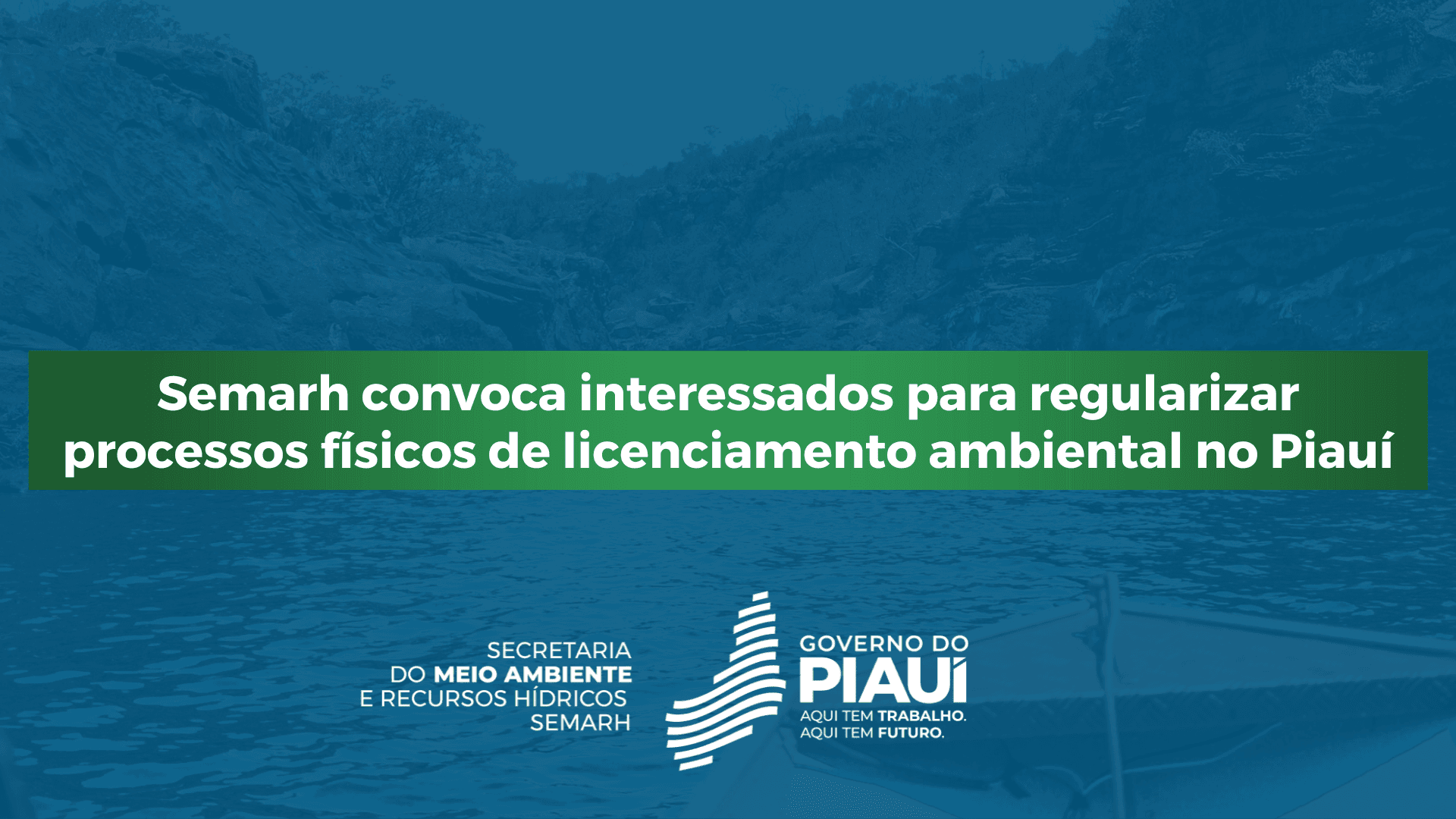 Semarh convoca interessados para regularizar processos físicos de licenciamento ambiental no Piauí