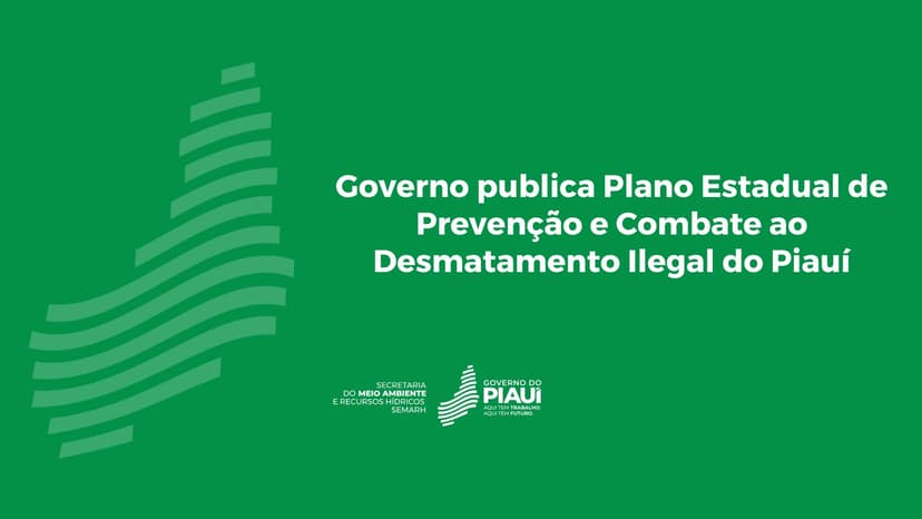 governo-publica-plano-estadual-de-prevencao-e-combate-ao-desmatamento-ilegal-do-piaui