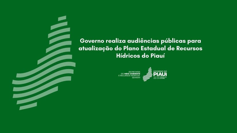 governo-realiza-audiencias-publicas-para-atualizacao-do-plano-estadual-de-recursos-hidricos-do-piaui