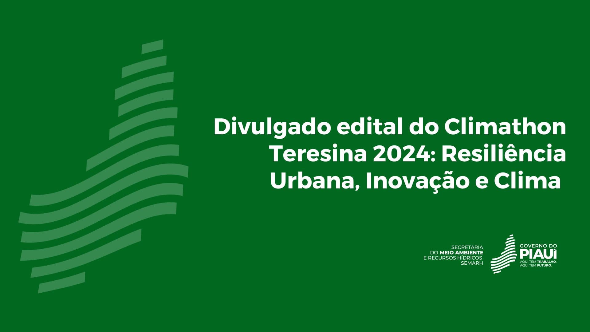 Divulgado edital do Climathon Teresina 2024: Resiliência Urbana, Inovação e Clima