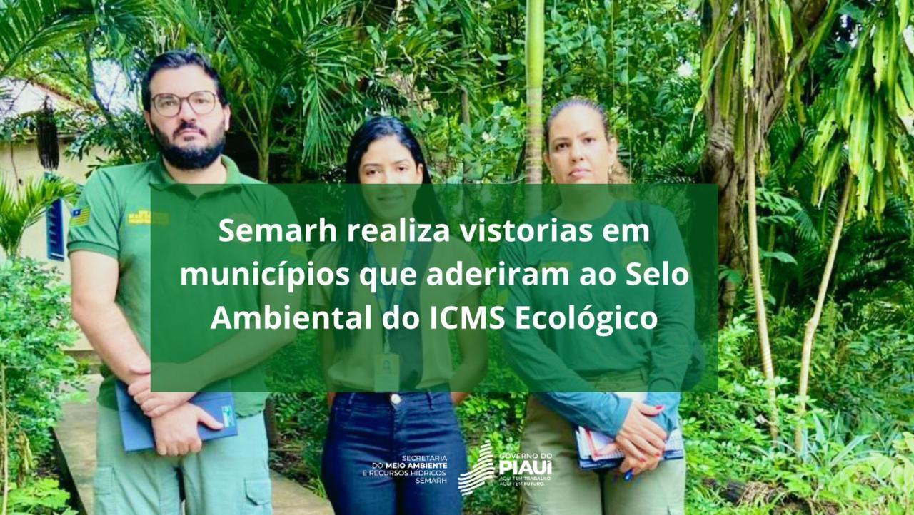 Semarh realiza vistorias em municípios que aderiram ao Selo Ambiental do ICMS Ecológico